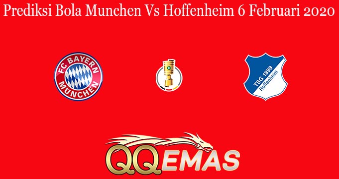 Prediksi Bola Munchen Vs Hoffenheim 6 Februari 2020