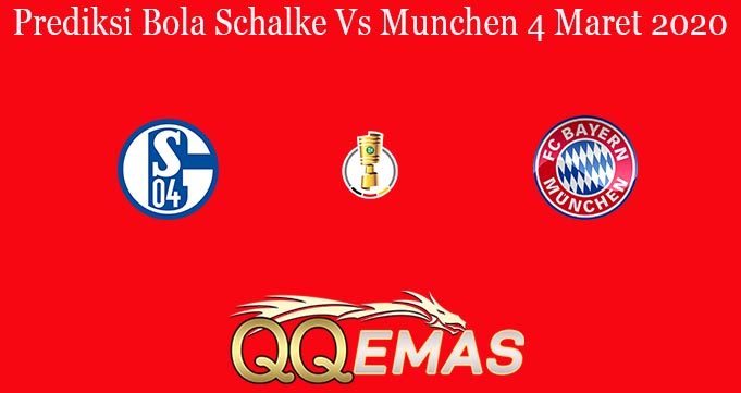 Prediksi Bola Schalke Vs Munchen 4 Maret 2020