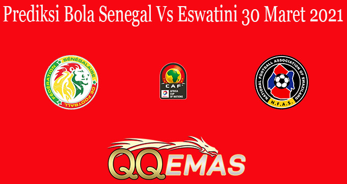 Prediksi Bola Senegal Vs Eswatini 30 Maret 2021
