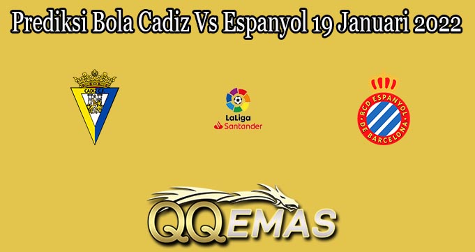 Prediksi Bola Cadiz Vs Espanyol 19 Januari 2022