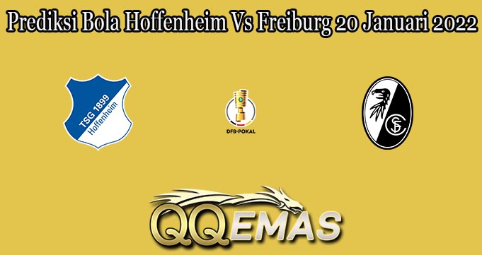 Prediksi Bola Hoffenheim Vs Freiburg 20 Januari 2022