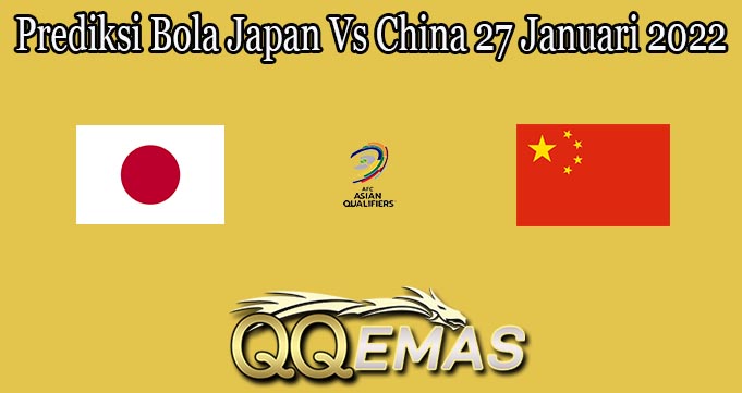 Prediksi Bola Japan Vs China 27 Januari 2022