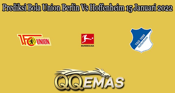 Prediksi Bola Union Berlin Vs Hoffenheim 15 Januari 2022