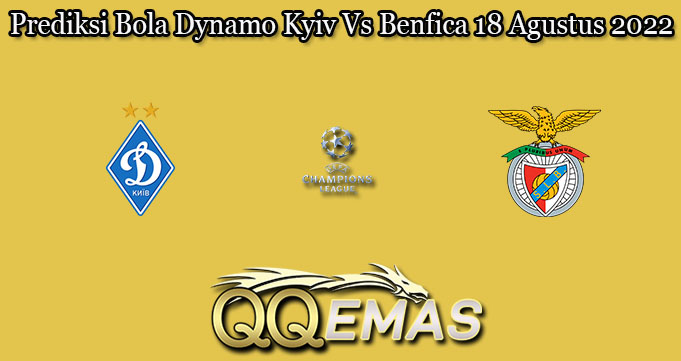 Prediksi Bola Dynamo Kyiv Vs Benfica 18 Agustus 2022